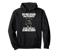 ich war gerade beim psychiater er wants euch alle kenenlernen Pullover Hoodie