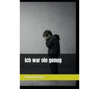 Ich war nie genung