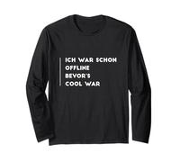 Ich war schon offline, bevor’s cool war Long Sleeve T-Shirt