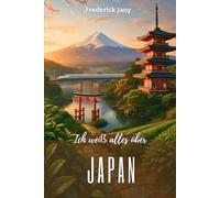 Ich weiß alles über Japan: Geheimnisse eines Archipels, wo das Meer alles bestimmt