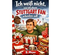 Ich weiß nicht, was ich einem Stuttgart Fan schenken soll: das perfekte Geschenk für alle Stuttgarter (Vereine)
