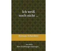 Ich weiß noch nicht ...: ... wo mich diese Erzählungen hintragen ...