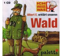 Ich weiss was! Albert E. erklärt unseren Wald Kinder Wissens CD Hörbuch