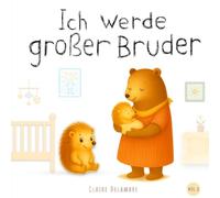 Ich werde großer Bruder: Ein liebevolles Bilderbuch ab 2 Jahren, das Kinder sanft auf die Geburt und die Ankunft eines kleinen Bruders oder einer ... vorbereitet (Kleine Schritte zum Großwerden)