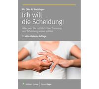 Ich will die Scheidung!: Alles, was Sie rechtlich über Trennung und Scheidung wissen sollten