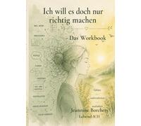 Ich will es doch nur richtig machen - Das Workbook