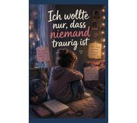 Ich wollte nur, dass niemand traurig ist