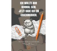 Ich wollte nur normal sein. Jetzt hab ich ein Coachingbuch.: Satirische Klarheit für alle, die keine Ratgeber mehr ertragen