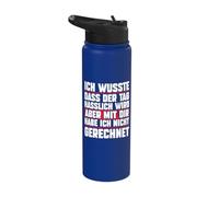 Ich Wusste DASS Der Tag Hässlich Wird Saying Stainless Steel Insulated Water Bottle