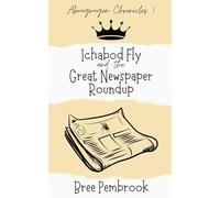 Ichabod Fly and the Great Newspaper Roundup (Abougrugon Chronicles)