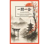 Ichigo Ichi E - Japanese Inspirational Idiom: Each Moment As A Once-In-A-Lifetime Experience Is A Treasure | Positive Affirmation Notebook | Mindfulness | Optimism | Beautifulness