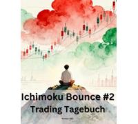Ichimoku Bounce #2 - Trading Tagebuch: Lernen, Verbessern, Profit maximieren: mit 100 Trade-Vorlagen