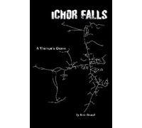 Ichor Falls: A Visitor's Guide: Short stories from a quiet community