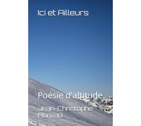 Ici et Ailleurs: Poésie d'altitude