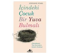 İçindeki Çocuk Bir Yuva Bulmalı: (Neredeyse) Tüm Sorunların Çözüm Anahtarı