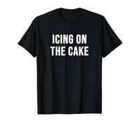 Icing on The Cake T-Shirt