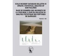 ICOLD Incident database Bulletin 99 update / Base de données des incidents de la CIGB Mise à jour du Bulletin 99: Statistical analysis of dam failures ... ruptures de barrages (ICOLD Bulletins Series)