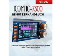 ICOM IC-7300 Benutzerhandbuch: Das umfassende Handbuch für Amateurfunker aller Erfahrungsstufen