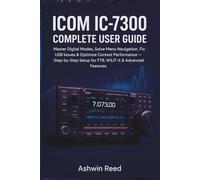 ICOM IC-7300 Complete User Guide: Master Digital Modes, Solve Menu Navigation, Fix USB Issues & Optimize Contest Performance Step-by-Step Setup for FT8 WSJT-X & Advanced Features