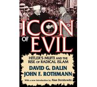 Icon of Evil: Hitler's Mufti and the Rise of Radical Islam