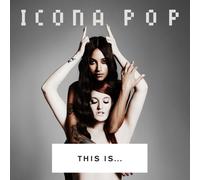 Icona Pop - This Is... Icona Pop