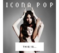 Icona Pop - This Is... Icona Pop