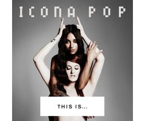 Icona Pop - This Is... Icona Pop
