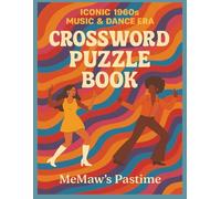 Iconic 1960's Music and Dance Era Crossword Puzzle Book: A Nostalgic Collection of Crossword Puzzles Featuring Iconic Dance Moves and Hit Songs from the Swingin' Sixties