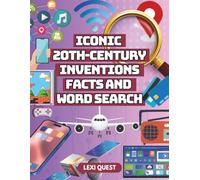 Iconic 20th-Century Inventions Facts and Word Search: Explore the Greatest Innovations of Modern History with Fun Puzzles and Fascinating Facts