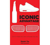 Iconic Advantage®: Don't Chase the New, Innovate the Old