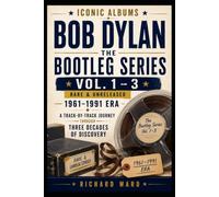 Iconic Albums Bob Dylan The Bootleg Series Vol 1-3 Rare and Unreleased 1961-1991 Era: A Track-by-Track Journey Through Three Decades of Discovery