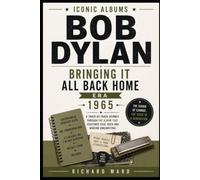 Iconic Albums Bob Dylan The Bringing It All Back Home Era (1965): A Track-by-Track Journey Through