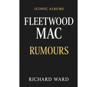 Iconic Albums - Fleetwood Mac - Rumours