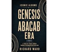 Iconic Albums Genesis The Abacab Era (1981): A Track-by-Track Journey Through Experimentation and Edge: 11