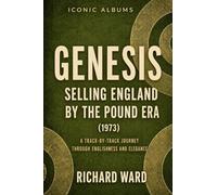 Iconic Albums Genesis The Selling England by the Pound Era (1973): A Track-by-Track Journey through Englishness and Elegance
