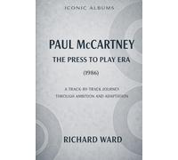 Iconic Albums Paul McCartney The Press to Play Era (1986): A Track-by-Track journey though Ambition and Adaption