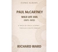 Iconic Albums - Paul McCartney - The Wildlife Era (1971-1972): A Track-by-Track Journey through a rustic reboot