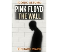 Iconic Albums - Pink Floyd - The Wall