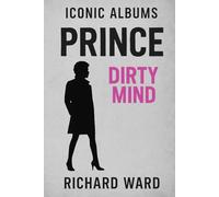 Iconic Albums - Prince - Dirty Minds