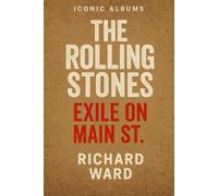 Iconic Albums - The Rolling Stones - Exile on Main St.