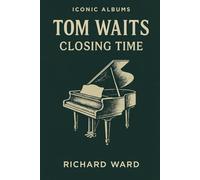 Iconic Albums - Tom Waits - Closing Time