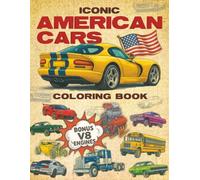 Iconic American Cars Coloring Book + Bonus V8 Engines: 70+ Muscle Cars, Hot Rods, Vintage & Classic Cars from USA