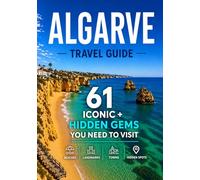 Iconic Beautiful Places in Algarve You Need To Visit: From Must-See Landmarks to Hidden Gems (Portugal Beach Life Travel Guides)