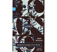 Iconic: Being God's Image in Your World (Real World Theology)