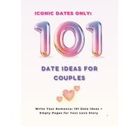 Iconic Dates Only: 101 Date Ideas For Couples