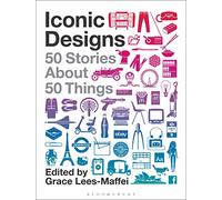 Iconic Designs : 50 Stories about 50 Things
