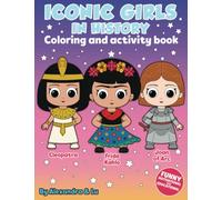 Iconic Girls in History: Coloring and Activity Book: Women Who Changed the World