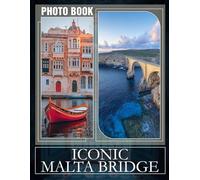 Iconic Malta Bridge Photo Book: Stunning Images Of Malta's Architectural Wonders For Travel Enthusiasts
