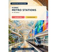 Iconic Metro Stations of the World: An Architectural Coloring Book: Volume: Asia Coloring Book - 28 Detailed Architectural Illustrations of 14 Iconic Stations (ArchiDad Architecture Coloring Books)