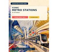 Iconic Metro Stations of the World: An Architectural Coloring Book: Volume: Europe - Part 1 Coloring Book - 40 Detailed Architectural Illustrations of ... (ArchiDad Architecture Coloring Books)